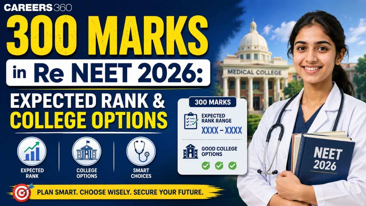 300 Marks in Re NEET 2026: Expected Rank & Available Colleges Options